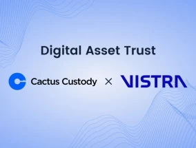 利用Cactus Custody和Vistra保护加密信托的未来